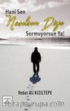 Hani Sen Nasılsın Diye Sormuyorsun Ya !