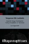 Tangonun Dili : Lunfardo & Arjantin Tango Terimlerinin Türkçe Karşılıkları ve Tanımları