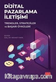 Dijital Pazarlama İletişimi <br /> Trendler, Stratejiler ve Başarı Öyküleri