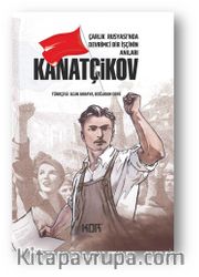 Kanatçikov <br /> Çarlık Rusyası’nda Devrimci Bir Işçinin Anıları