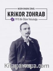 Krikor Zohrab - 1915 Bir Ölüm Yolculuğu