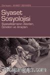 Siyaset Sosyolojisi & Siyasallaşmanın Alanları, Özneleri ve Araçları