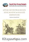 Afitab-ı Seyyid Hacı Kureyş’in Dünü Bugünü & Geleceği Sempozyumu