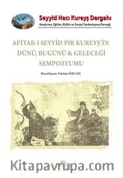 Afitab-ı Seyyid Hacı Kureyş’in Dünü Bugünü <br /> Geleceği Sempozyumu