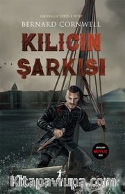 Kılıcın Şarkısı / Son Krallık Serisi 4. Kitap