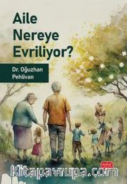 Aile Nereye Evriliyor?