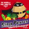 Süper Patates Kokuşuk Patates, Süper Bezelye’ye Karşı!