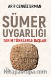 Sümer Uygarlığı & Tarih Türklerle Başlar