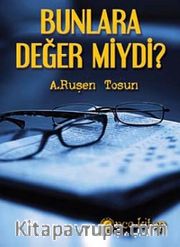 Bunlara Değer miydi?