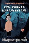 Kim Korkar Karanlıktan?