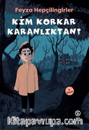 Kim Korkar Karanlıktan?