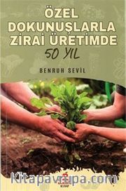 Özel Dokunuşlarla Zirai Üretimde 50 Yıl