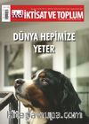 İktisat Ve Toplum Dergisi 166. Sayı Dünya Hepimize Yeter