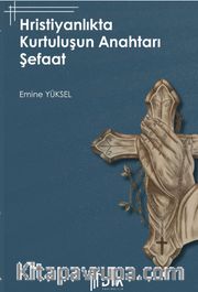 Hristiyanlıkta Kurtuluşun Anahtarı Şefaat