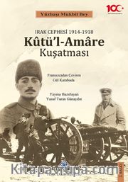 Irak Cephesi 1914-1918 Kûtü'l - Amare Kuşatması