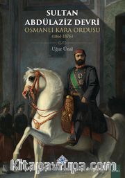 Sultan Abdülaziz Devri Osmanlı Kara Orudusu (1861-1876)