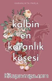 Kalbin En Karanlık Köşesi