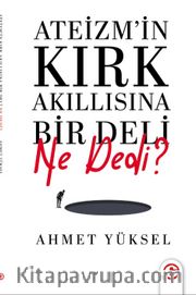 Ateizmin Kırk Akıllısına Bir Deli Ne Dedi?
