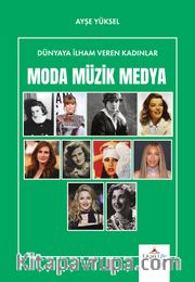 Dünyaya İlham Veren Kadınlar / Moda Müzik Medya