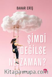 Şimdi Değilse Ne Zaman?