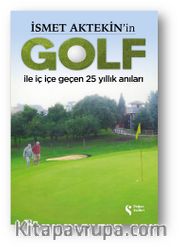 İsmet Aktekin’in Golf İle İç İçe Geçen 25 Yıllık Anıları