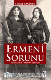 Ermeni Sorunu <br /> Ayaklanma Tehcir ve İntikam