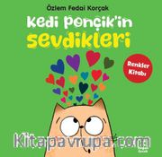 Kedi Ponçik’in Sevdikleri / Renkler Kitabı