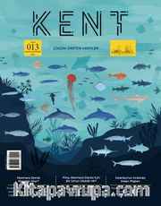 Kent (Çözüm Üreten Kentler)  Sayı: 013 - Mayıs-Ağustos 2024)