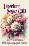 Dikenlerin Beyaz Gülü
