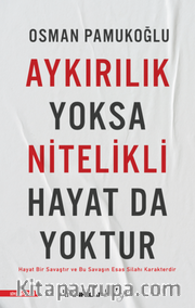 Aykırılık Yoksa Nitelikli Hayat da Yoktur