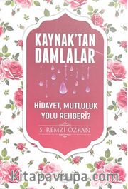 Kaynaktan Damlalar / Hidayet Mutluluk Yolu Rehberi