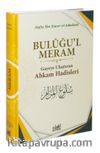 Buluğul Meram Gayeye Ulaştıran Ahkam Hadisleri (Ciltli)