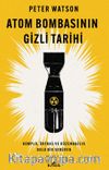Atom Bombasının Gizli Tarihi & Komplo, Örtbas ve Düzenbazlık Dolu Bir Serüven