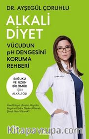 Alkali Diyet <br /> Vücudun pH Dengesini Koruma Rehberi