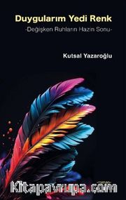 Duygularım Yedi Renk <br /> Değişken Ruhların Hazin Sonu