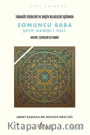 Tabakat Eserleri ve Arşiv Belgeleri Işığında Somuncu Baba Şeyh Hamîd-i Velî