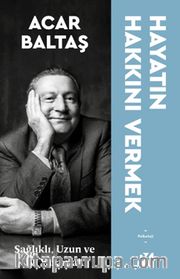 Hayatın Hakkını Vermek <br /> Sağlıklı, Uzun ve Mutlu Yaşamak