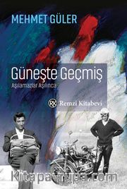 Güneşte Geçmiş <br /> Aşılamazlar Aşılınca