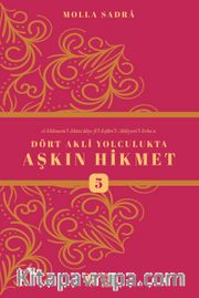 Dört Akli Yolculukta Aşkın Hikmet 5 (Esfarü’l Erba‘a)