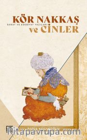 Kör Nakkaş ve Cinler <br /> Sanat ve Edebiyat Yazıları 3