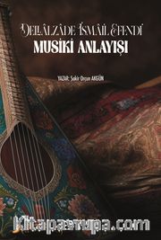 Dellalzade İsmail Efendi’ Nin Musiki Anlayışı
