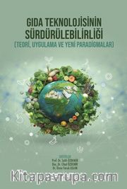 Gıda Teknolojisinin Sürdürülebilirliği (Teori, Uygulama ve Yeni Paradigmalar)
