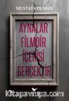 Aynalar Filmdir İçerisi Gerçektir