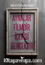 Aynalar Filmdir İçerisi Gerçektir