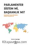 Parlamenter Sistem mi, Başkanlık mı? & Yoksulluktan Hukukun Üstünlüğüne Ülkelerin Dünyadaki Yeri