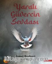Yaralı Güvercin Sevdası
