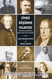 Siyasi Düşünme Kılavuzu <br /> Fikirleri Dünyayı Şekillendiren Bilgeler, Âlimler ve Devlet Adamları