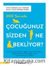 300 Soruda Çocuğunuz Sizden Ne Bekliyor?