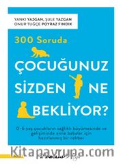 300 Soruda Çocuğunuz Sizden Ne Bekliyor?