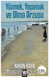 Yüzmek, Yaşamak ve Olma Arzusu
